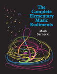 The Complete Elementary Music Rudiments by  Mark Sarnecki