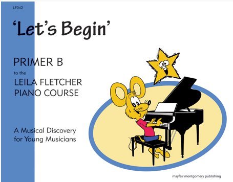 'Let's Begin" - Primer B: Leila Fletcher Piano Course